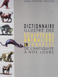 Dictionnaire illustré des sculpteurs animaliers & fondeurs de l'antiquité à nos jours