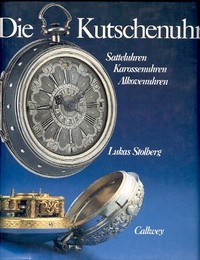 Kutschenuhr, Satteluhren, Karossenuhren, Alkovenuhren (Die)