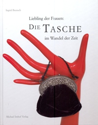 Liebling der Frauen: Die Tasche im Wandel der Zeit. Gebrauchsgegenstand, Kuxusartikel, Statussymbol. Taschen aus zwei Jahrhunderten