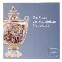 Vasen der Manufaktur Frankenthal (Die)