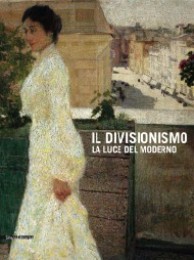 Divisionismo. La luce del moderno. (Il)