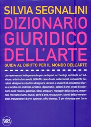 Dizionario giuridico dell'arte. Guida al diritto per il mondo dell'arte