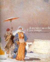 Morelli - Domenico Morelli e il suo tempo