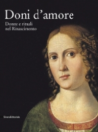 Doni d'amore. Donne e rituali nel Rinascimento