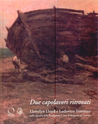 Due capolavori ritrovati. Llewelyn Lloyd e Lodovico Tommasi nelle raccolte della Fondazione Cassa di Risparmi di Livorno