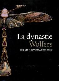 Wolfers - La Dynastie Wolfers de l'art nouveau a l'art deco