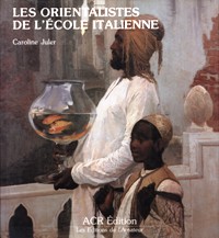 Orientalistes de l'école italienne. (Les)