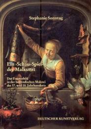 Schau-Spiel der Malkunst (Ein). Das Fensterbild in der hollandischen Malerei des 17 und 18 Jahrhunderts