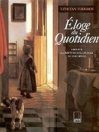 Eloge du Quotidien - Essai sur la peinture Hollandaise du XVIIe siècle