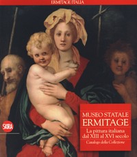 Museo statale Ermitage. La pittura italiana dal XIII al XVI secolo. Catalogo della Collezione
