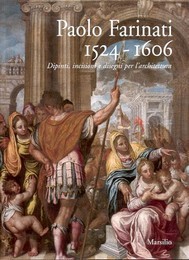 Farinati - Paolo Farinati 1524-1606, dipinti, incisioni e disegni per l' architettura
