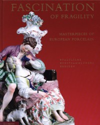 Fascination of Fragility. Masterpieces of European Porcelain