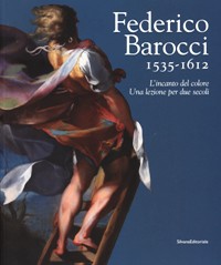 Barocci - Federico Barocci 1535-1612. L'incanto del colore. Una lezione per due secoli