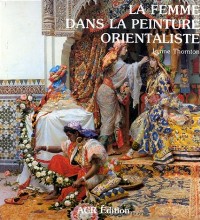 Femme dans la peinture orientaliste. (La)