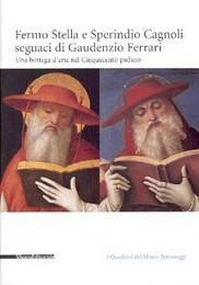 Fermo Stella e Sperindio Cagnoli seguaci di Gaudenzio Ferrari, una bottega d'arte nel Cinquecento padano