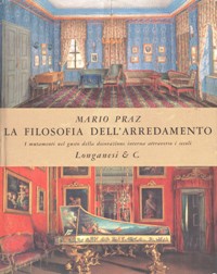 Filosofia dell'arredamento. I mutamenti del gusto della decorazione interna attraverso i secoli. (La)