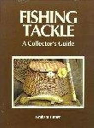 Fishing Tackle. A collector's guide