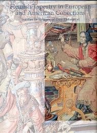 Flemish Tapestry in European and American Collections - Studies in Honour of Guy Delmarcel