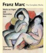 Franz Marc The Complete Works . Works on paper, postcards, decorative arts and sculpture  
