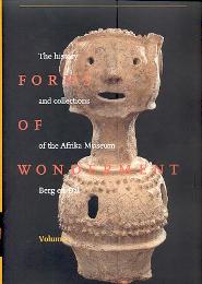 Forms of wonderment, The history and collections of the Afrika Museum Berg en Dal