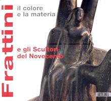 Frattini - Il colore e la materia. Frattini e gli scultori del Novecento