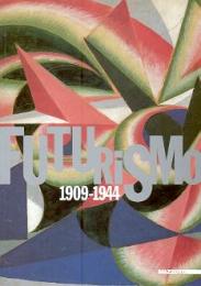 Futurismo 1909-1944- arte, architettura, spettacolo,  grafica, letteratura