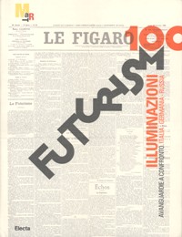 Futurismo 100. Illuminazioni. Avanguardie a confronto. Italia, Germania, Russia