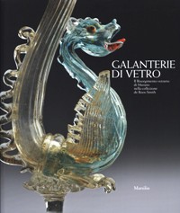 Galanterie di vetro. Il Risorgimento vetraio di Murano nella collezione de Boos-Smith