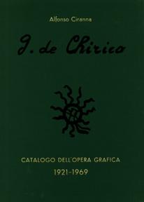 De Chirico - Giorgio de Chirico. Catalogo generale dell'opera grafica 1921-1969 (delle opere grafiche incisioni  e litigrafie)
