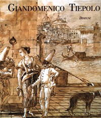 Tiepolo - Disegni di Giandomenico Tiepolo