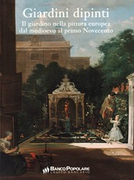 Giardini dipinti. Il giardino nella pittura europea dal Medioevo al primo Novecento