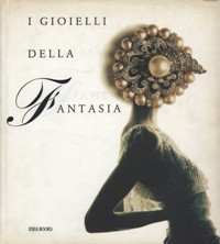 Gioielli della fantasia. Ornamenti del XX secolo nell'arte, nel costume, nella moda. (I)