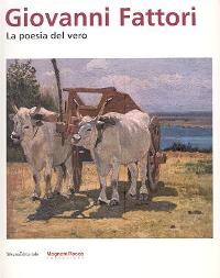 Fattori - Giovanni Fattori. La Poesia del vero