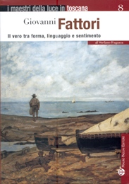 Fattori - Giovanni Fattori. Il vero tra forma, linguaggio e sentimento