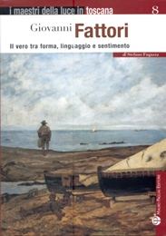 Fattori - Giovanni Fattori. Il vero tra forma, linguaggio e sentimento