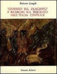 'Giudizio sul Duecento' e ricerche sul Trecento nell'Italia centrale