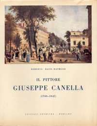 Canella - Il pittore Giuseppe Canella. 1788-1847