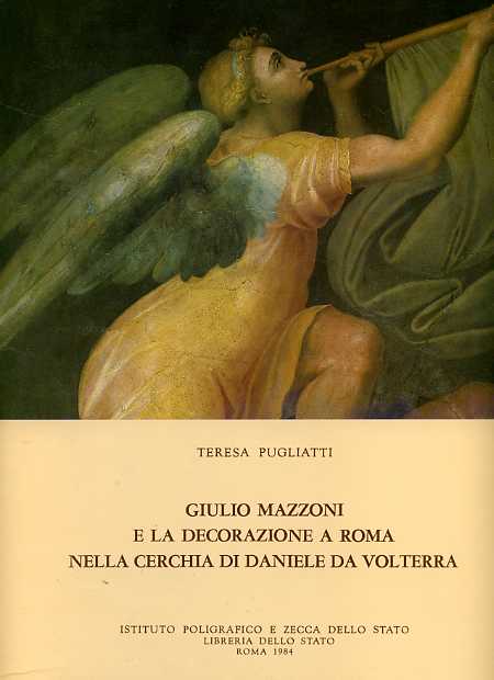 Giulio Mazzoni e la decorazione a Roma nella cerchia di Daniele da Volterra .