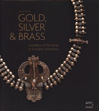 Gold, Silver & Brass. Jewellery of the Batak in Sumatra, Indonesia