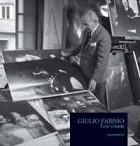 Parisio - Giulio Parisio. L'arte ritratta