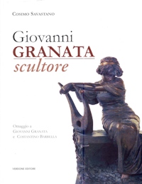 Granata - Giovanni Granata scultore. Omaggio a Giovanni Granata e Costantino Barbella