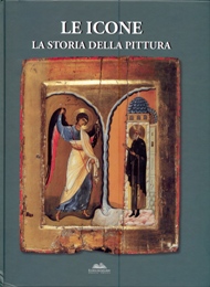 Icone. La storia della pittura. Fonti, Tradizioni, Attualità. (Le)