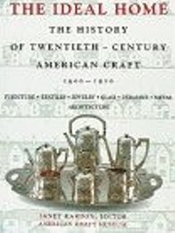 Ideal home. The history of twentieth century American craft 1900-1920. (The)