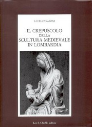 Crepuscolo della scultura medievale in Lombardia  (Il)