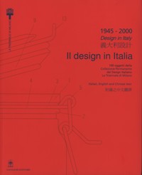 1945-2000 il design in Italia. 100 oggetti della Collezione Permanente del Design Italiano La Triennale di Milano