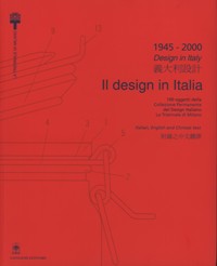 1945-2000 il design in Italia. 100 oggetti della Collezione Permanente del Design Italiano La Triennale di Milano