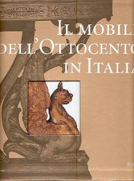 Mobile dell'ottocento in Italia, arredi e decorazioni d'interni dal 1815 al 1900  (Il)