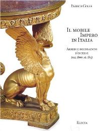 Mobile Impero in Italia. Arredi e decorazioni d'interni dal 1800 al 1843. (Il)