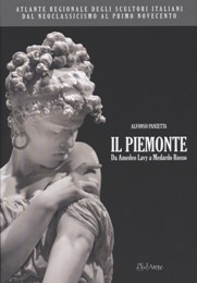 Atlante regionale degli scultori dal neoclassicismo al primo novecento. Il Piemonte. Da Amedeo Lavy a Medardo Rosso