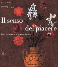 Senso del piacere, una collezione di nature morte. (Il)